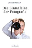 Das Einmaleins der Fotografie: Fotografieren lernen 1499799284 Book Cover
