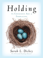 Holding: The Conscious Art of Embracing 0999072048 Book Cover