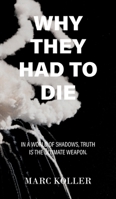 Why They Had To Die: In a World of Shadows, Truth is the Ultimate Weapon B0FMVPW14P Book Cover