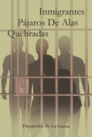 Inmigrantes Pájaros De Alas Quebradas 1643346989 Book Cover