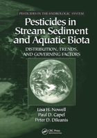 Pesticides in Stream Sediment and Aquatic Biota: Distribution, Trends, and Governing Factors (Pesticides in the Hydrologic System, V. 4) 1566704693 Book Cover