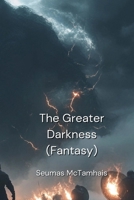 The Greater Darkness (Fantasy) B0DPJ854T4 Book Cover