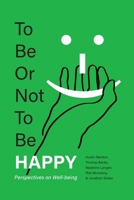To Be or Not To Be Happy: Perspectives on Well-being 1773696505 Book Cover