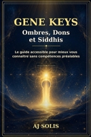 Les Gènes Keys: Ombres, dons et Siddhis Le guide accessible pour mieux vous connaître sans compétences préalables (French Edition) B0HBQRJ6SH Book Cover