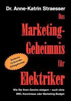 Das Marketing-Geheimnis für Elektriker: Wie Sie in 12 einfachen Schritten Ihren Umsatz steigern - auch ohne BWL-Studium oder Marketing-Budget 3839163218 Book Cover