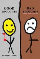 Good Thoughts, Bad Thoughts: Real Life Talk in a Gentle Way 1533630895 Book Cover