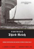 Fortress Third Reich: German Fortifications and Defense Systems in World War II 0306812398 Book Cover