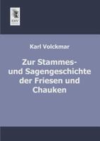 Zur Stammes- Und Sagengeschichte Der Friesen Und Chauken 3955075990 Book Cover