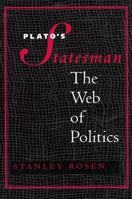 Plato's "Statesman": The Web of Politics 1587316277 Book Cover