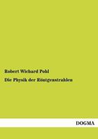 Die Physik Der R�ntgenstrahlen (Classic Reprint) 0270144595 Book Cover