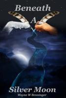 Beneath a Silver Moon 150765359X Book Cover