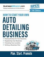How to Start Your Own Auto Detailing Business 196526767X Book Cover