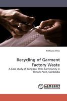Recycling of Garment Factory Waste: A Case study of KongKear Phos Community in Phnom Penh, Cambodia 3838303016 Book Cover