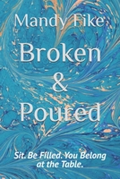 Broken & Poured: Sit. Be Filled. You Belong at the Table. (Journey to the table.) B0GVTJY59T Book Cover