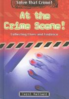 At the Crime Scene!: Collecting Clues and Evidence 0766033732 Book Cover
