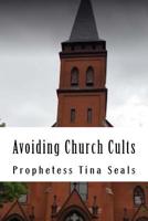 Avoiding Church Cults 1724530941 Book Cover