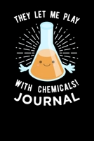 They Let Me Play With Chemicals Journal 167418784X Book Cover