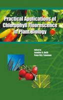 Practical Applications of Chlorophyll Fluorescence in Plant Biology 1461350654 Book Cover