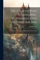 Die Grafen Von Schärding, Vornbach Und Neuburg Am Inn: Historisch-romantische Erzählung Aus Der Vorzeit 1021312479 Book Cover