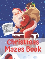 Christmas Mazes Book: An Amazing Maze Activity Book for Kids Preschoolers and Toddlers Fun Children's Christmas Gift B08NVDLW56 Book Cover