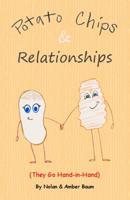 Potato Chips & Relationships: They Go Hand-in-Hand 198493418X Book Cover