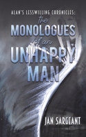 Alan's Lesswilling Chronicles: the monologues of an unhappy man 1035815923 Book Cover