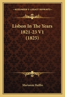Lisbon In The Years 1821-23 V1 1165425300 Book Cover