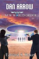 Dan Arrow and the New World Order 1626948496 Book Cover