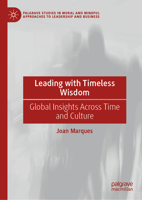 Leading with Timeless Wisdom: Global Insights Across Time and Culture (Palgrave Studies in Moral and Mindful Approaches to Leadership and Business) 3032391792 Book Cover