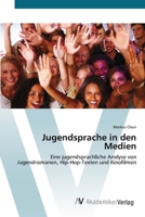 Jugendsprache in den Medien: Eine jugendsprachliche Analyse von Jugendromanen, Hip-Hop-Texten und Kinofilmen 3639426908 Book Cover