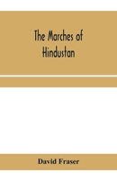 The marches of Hindustan, the record of a journey in Thibet, Trans-Himalayan India, Chinese Turkestan, Russian Turkestan and Persia 9353959195 Book Cover