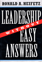 Leadership Without Easy Answers 0674518586 Book Cover