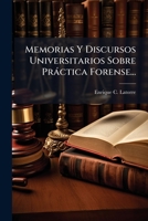 Memorias y Discursos Universitarios Sobre Practica Forense... 1273384253 Book Cover