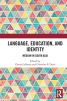 Language, Education, and Identity: Medium in South Asia 0367704315 Book Cover