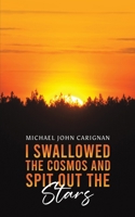 I Swallowed the Cosmos and Spit Out the Stars B0GBXBK1YH Book Cover