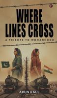 Where Lines Cross: A tribute to womanhood B0G48N7NJP Book Cover