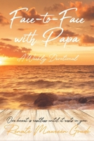 Face-to-Face with Papa: A Weekly Devotional B0CND15J5T Book Cover