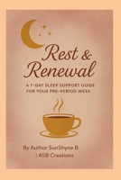 Rest & Renewal: A 7-Day Sleep Support Guide for Your Pre-Period Week B0FYBL6L3B Book Cover