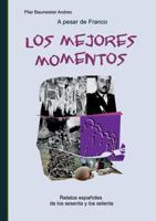 A pesar de Franco... Los mejores momentos: Relatos españoles de los sesenta y los setenta 3734766893 Book Cover