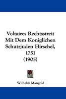 Voltaires Rechtsstreit Mit Dem Koniglichen Schutzjuden Hirschel, 1751 (1905) 1104787350 Book Cover