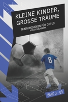 KLEINE KINDER, GROSSE TRÄUME: Trainingsideen für die U9 (German Edition) 3911571143 Book Cover