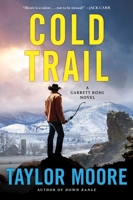 Cold Trail: A Garrett Kohl Novel 0063292491 Book Cover