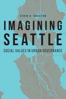 Imagining Seattle: Social Values in Urban Governance 1496224981 Book Cover