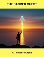 The Sacred Quest: A Timeless Pursuit B0GSWRHV5D Book Cover