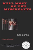 Kill Most of the Miscreants 0993710050 Book Cover