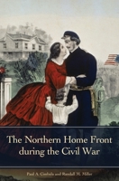 The Northern Home Front during the Civil War 0313352909 Book Cover