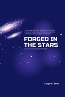 Forged in the Stars: How Magnetars, Gamma Rays, and Dying Stars Created Gold and the Universe’s Heaviest Elements B0F7GGMFMG Book Cover