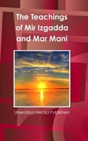 The Teachings of Mir Izgadda and Mar Mani 1304963780 Book Cover