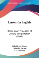 Lessons in English, Based Upon Principles of Literary Interpretation 1437063098 Book Cover