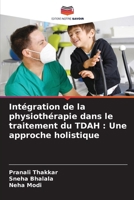 Intégration de la physiothérapie dans le traitement du TDAH: Une approche holistique (French Edition) 6209013813 Book Cover